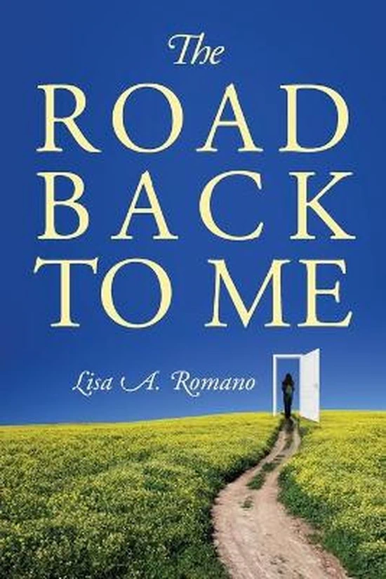 The Road Back to Me Lisa A Romano
