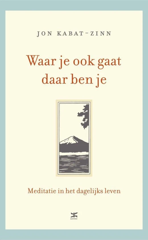 Waar je ook gaat daar ben je Jon Kabat Zinn